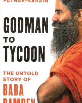Godman To Tycoon The Untold Story of Baba Ramdev