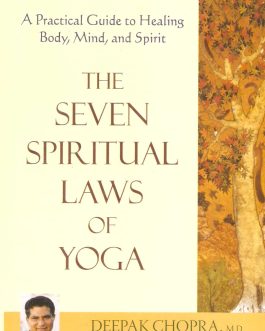 The Seven Spiritual Laws of Yoga