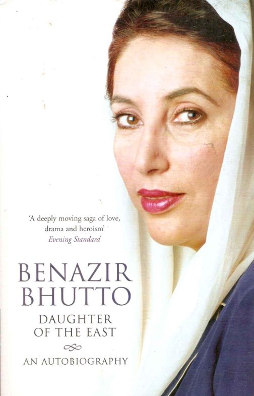 Benazir Bhutto - Daughter of the East